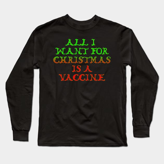 All I want for Christmas is a vaccine. Long Sleeve T-Shirt by Edward L. Anderson 